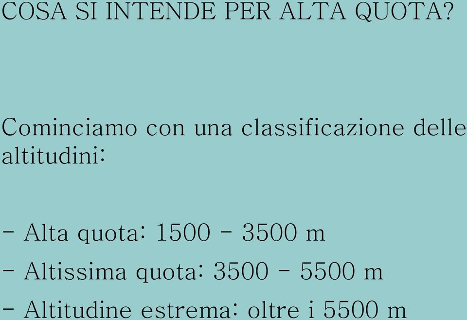 altitudini: - Alta quota: 1500-3500 m -