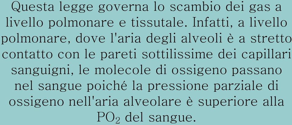 pareti sottilissime dei capillari sanguigni, le molecole di ossigeno passano nel