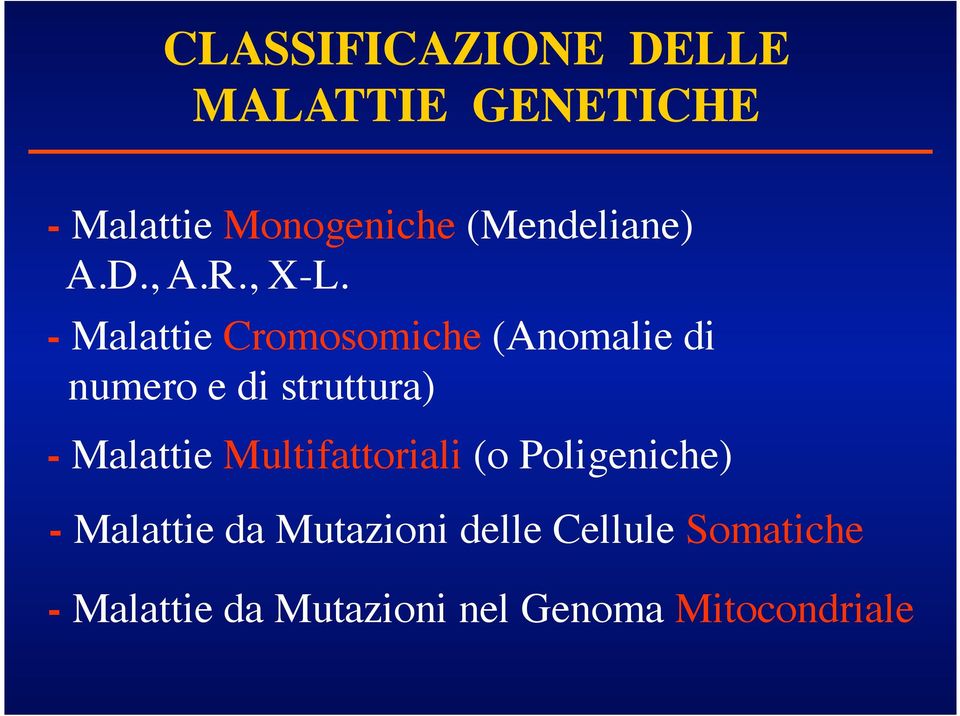 - Malattie Cromosomiche (Anomalie di numero e di struttura) - Malattie