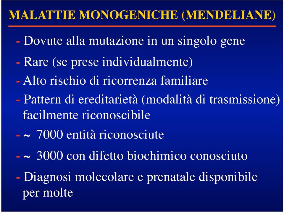 (modalità di trasmissione) facilmente riconoscibile - ~ 7000 entità riconosciute - ~