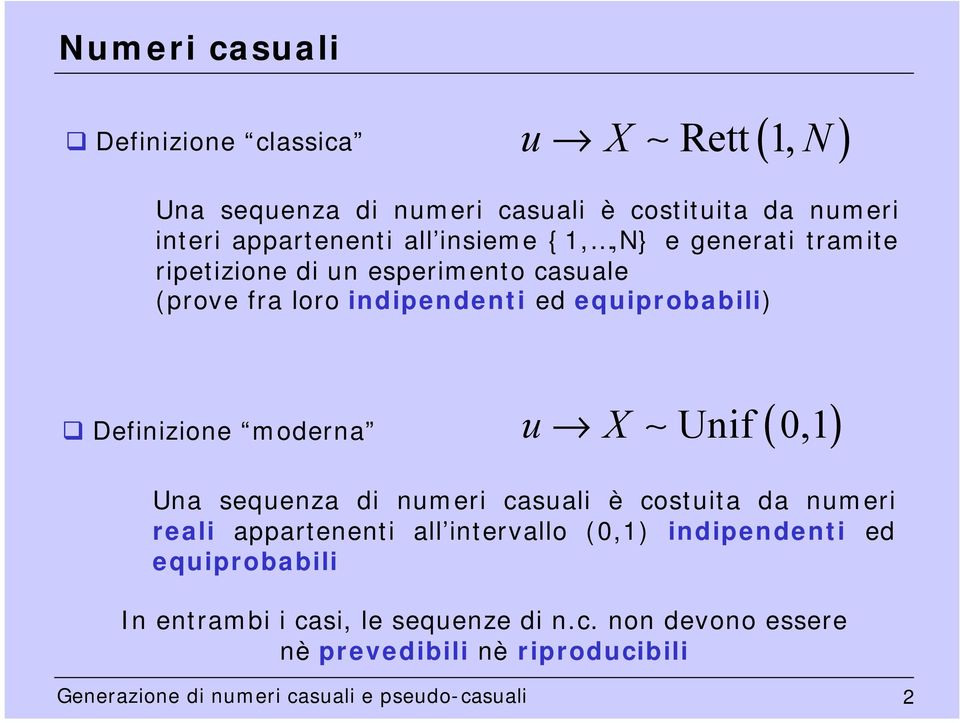 moderna Unif 0, Una seqenza di nmeri casali è costita da nmeri reali appartenenti all intervallo (0,) indipendenti ed