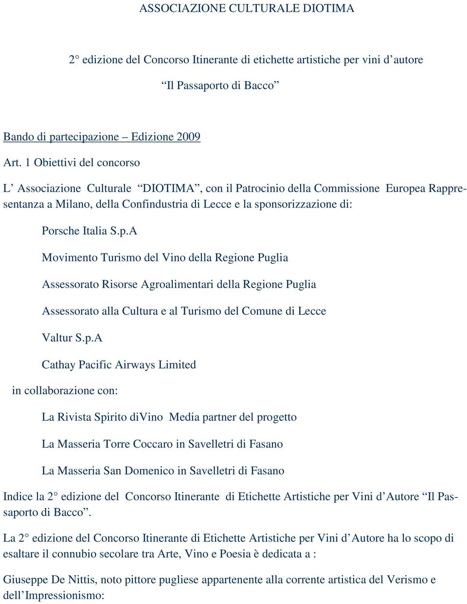 p.A Movimento Turismo del Vino della Regione Puglia Assessorato Risorse Agroalimentari della Regione Puglia Assessorato alla Cultura e al Turismo del Comune di Lecce Valtur S.p.A Cathay Pacific