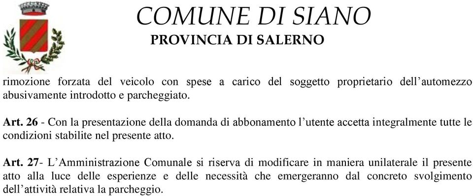 26 - Con la presentazione della domanda di abbonamento l utente accetta integralmente tutte le condizioni stabilite nel