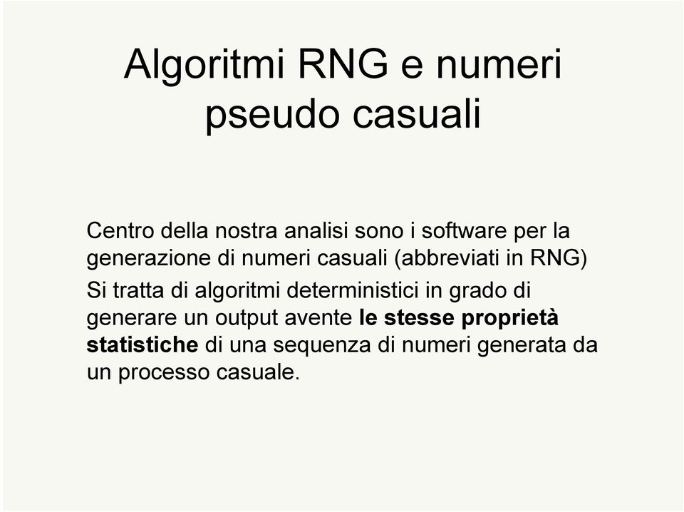 di algoritmi deterministici in grado di generare un output avente le stesse