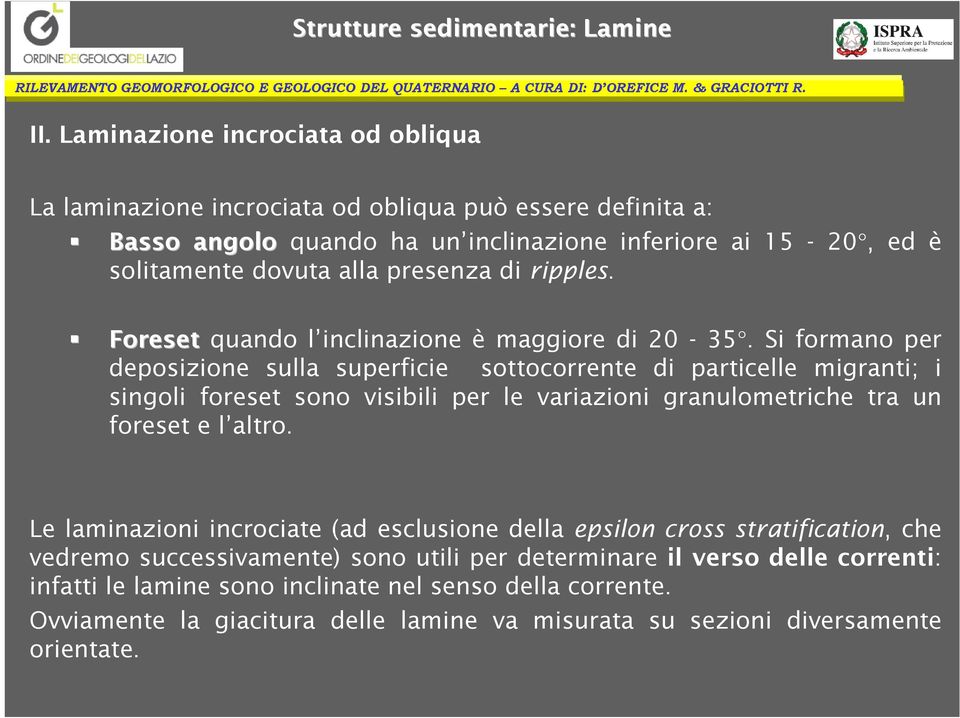 di ripples. Foreset quando l inclinazione è maggiore di 20-35.