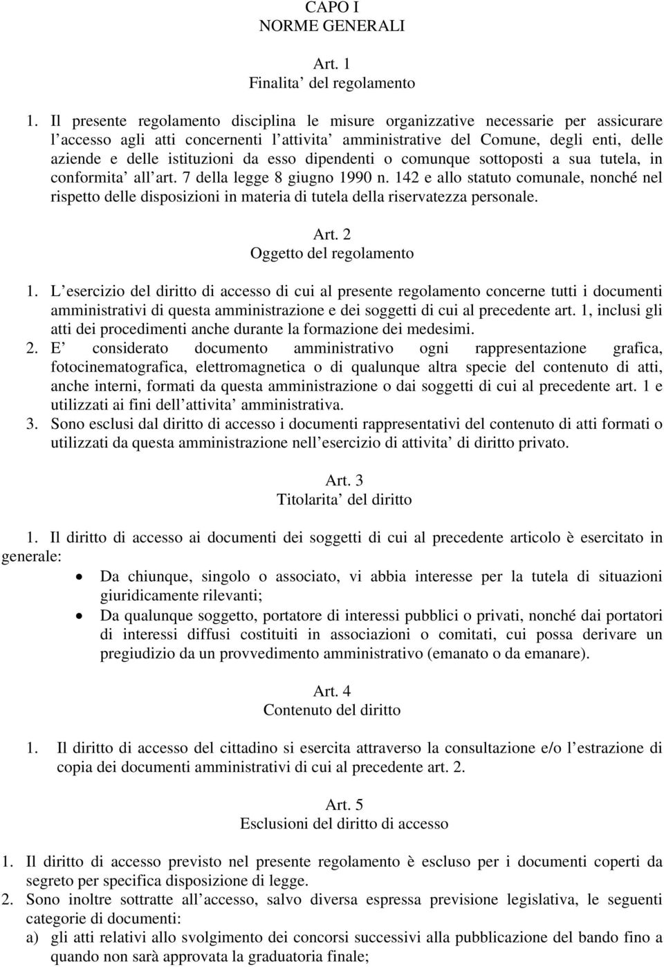 istituzioni da esso dipendenti o comunque sottoposti a sua tutela, in conformita all art. 7 della legge 8 giugno 1990 n.