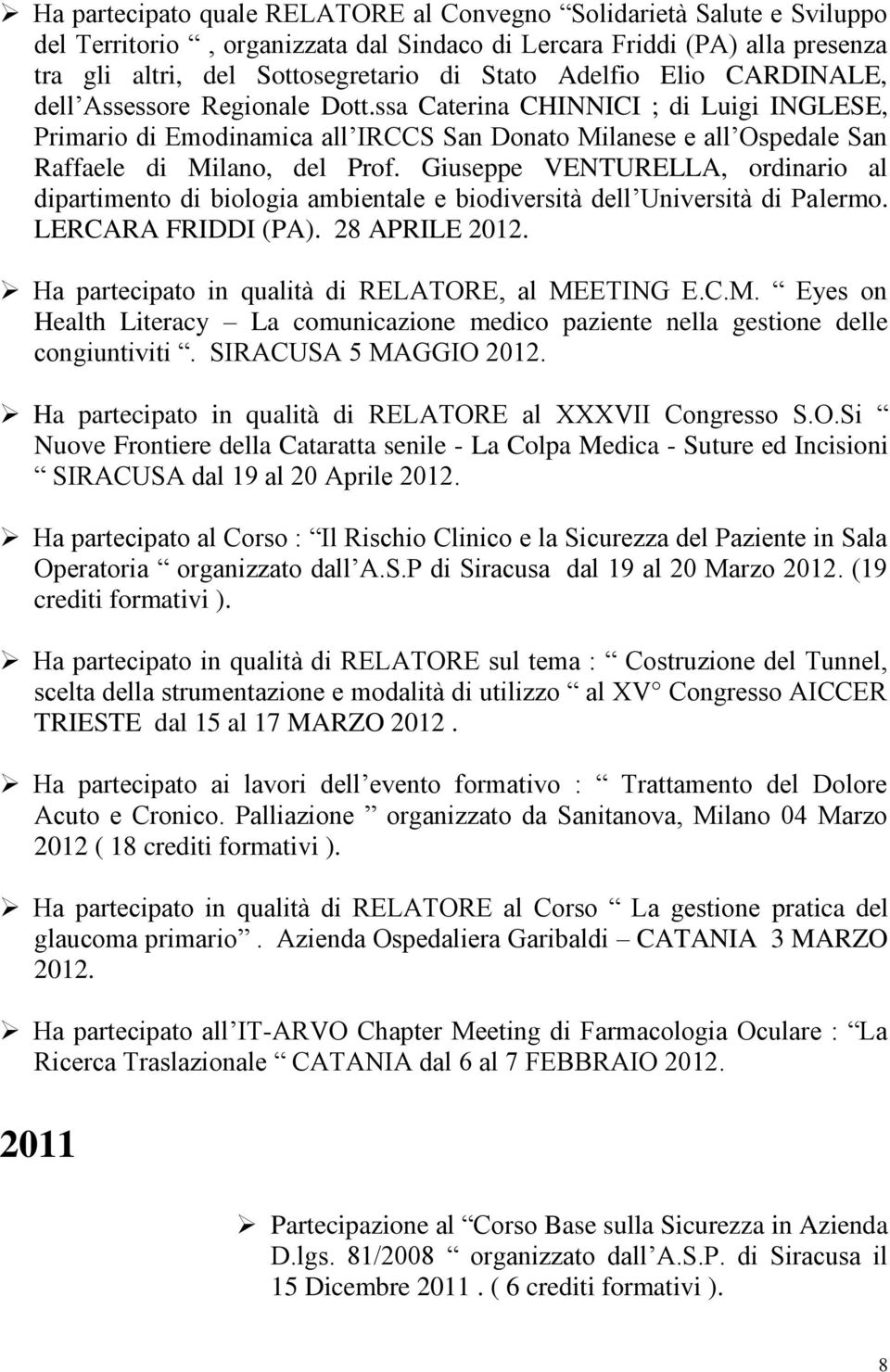 Giuseppe VENTURELLA, ordinario al dipartimento di biologia ambientale e biodiversità dell Università di Palermo. LERCARA FRIDDI (PA). 28 APRILE 2012.