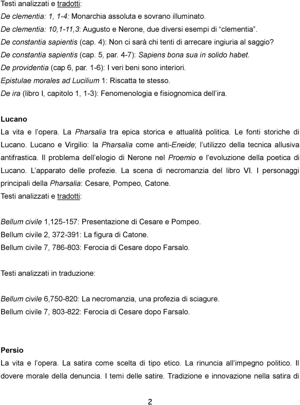 Epistulae morales ad Lucilium 1: Riscatta te stesso. De ira (libro I, capitolo 1, 1-3): Fenomenologia e fisiognomica dell ira. Lucano La vita e l opera.