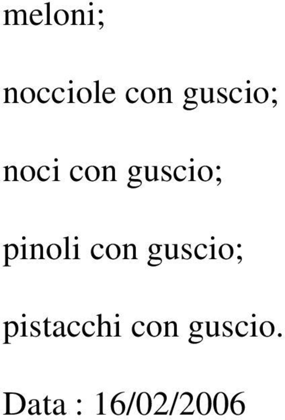 pinoli con guscio;