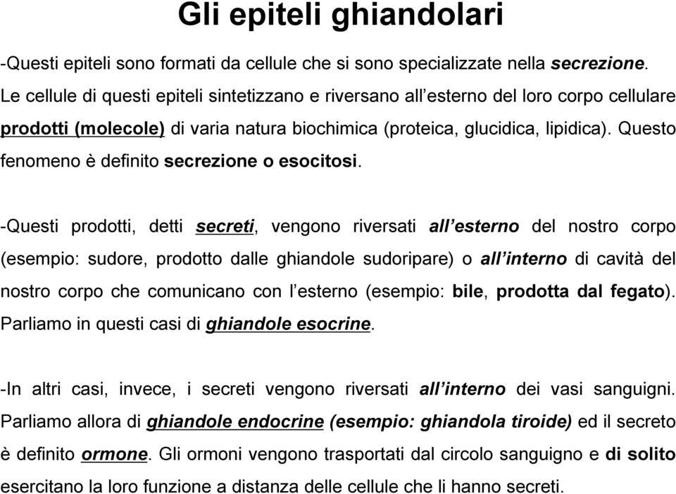 Questo fenomeno è definito secrezione o esocitosi.