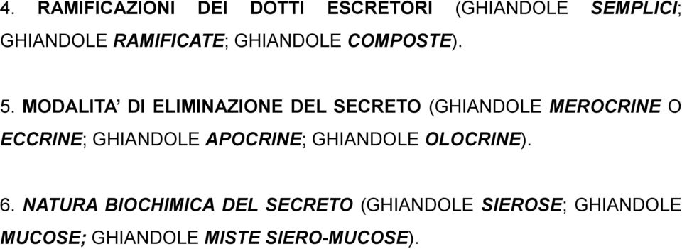 MODALITA DI ELIMINAZIONE DEL SECRETO (GHIANDOLE MEROCRINE O ECCRINE; GHIANDOLE