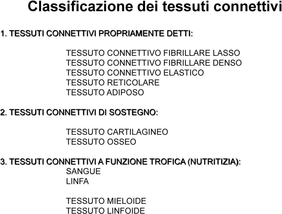 FIBRILLARE DENSO TESSUTO CONNETTIVO ELASTICO TESSUTO RETICOLARE TESSUTO ADIPOSO 2.