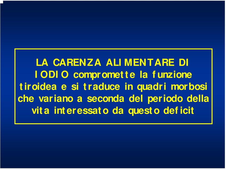 quadri morbosi che variano a seconda del