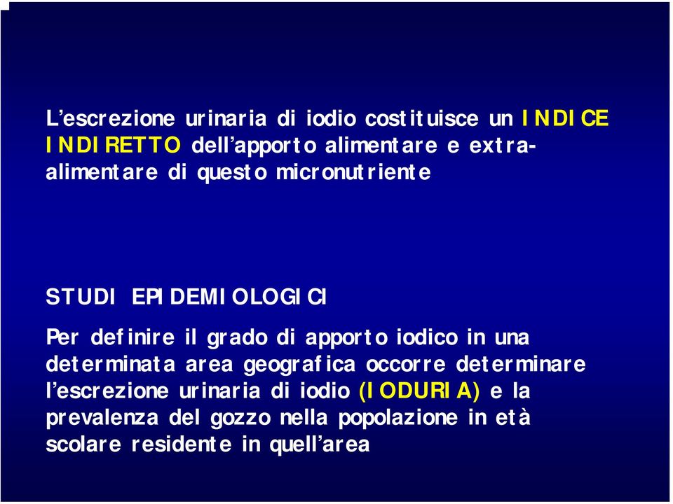 apporto iodico in una determinata area geografica occorre determinare l escrezione urinaria