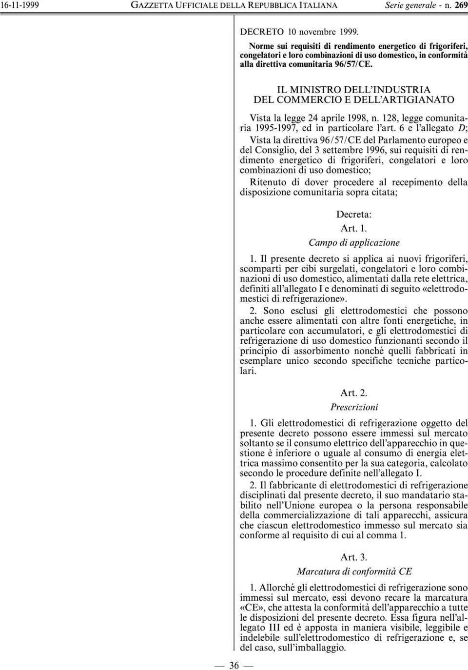 ö 36 ö IL MINISTRO DELL'INDUSTRIA DEL COMMERCIO E DELL'ARTIGIANATO Vista la legge 24 aprile 1998, n. 128, legge comunitaria 1995-1997, ed in particolare l'art.