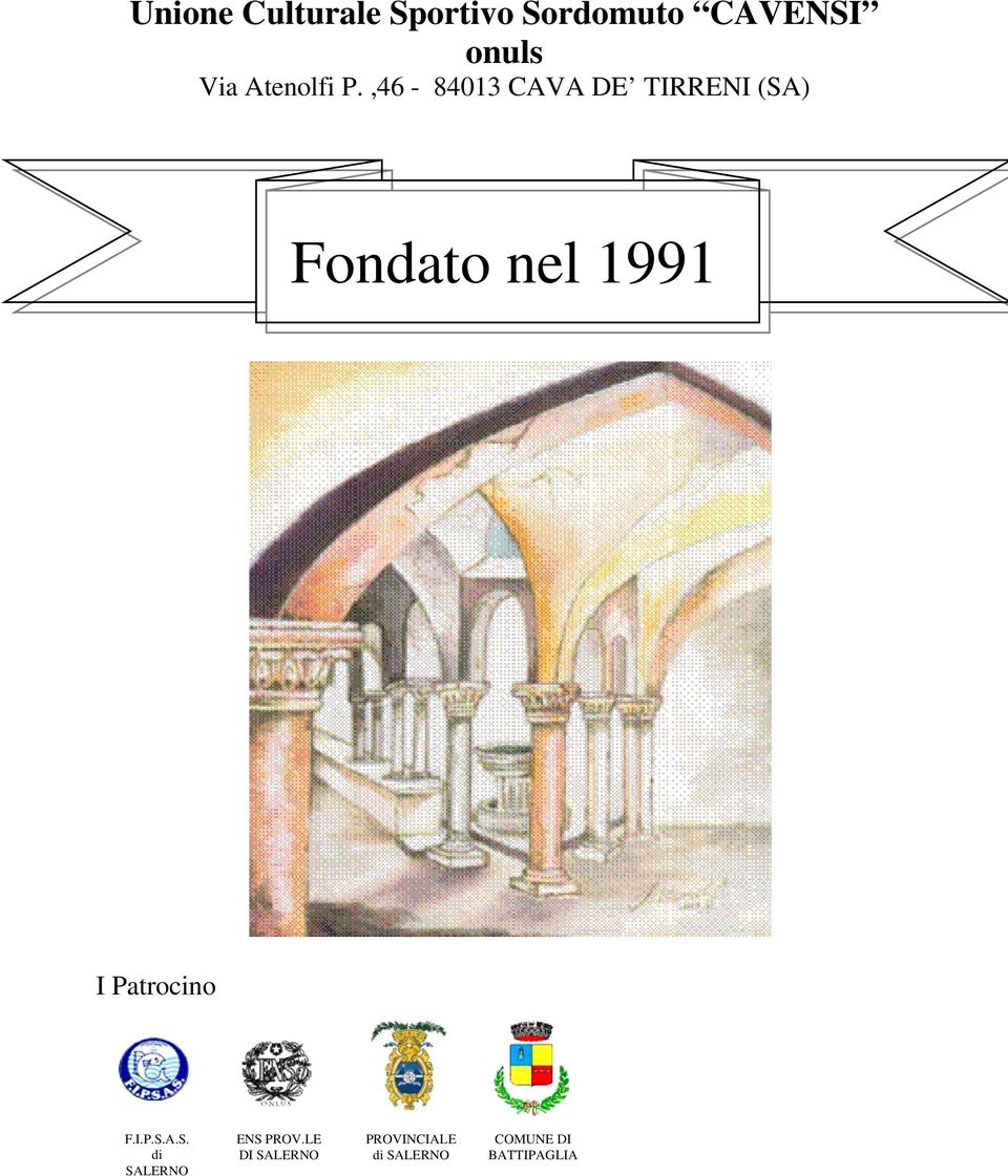 ,46-84013 CAVA DE TIRRENI (SA) Fondato nel 1991 I