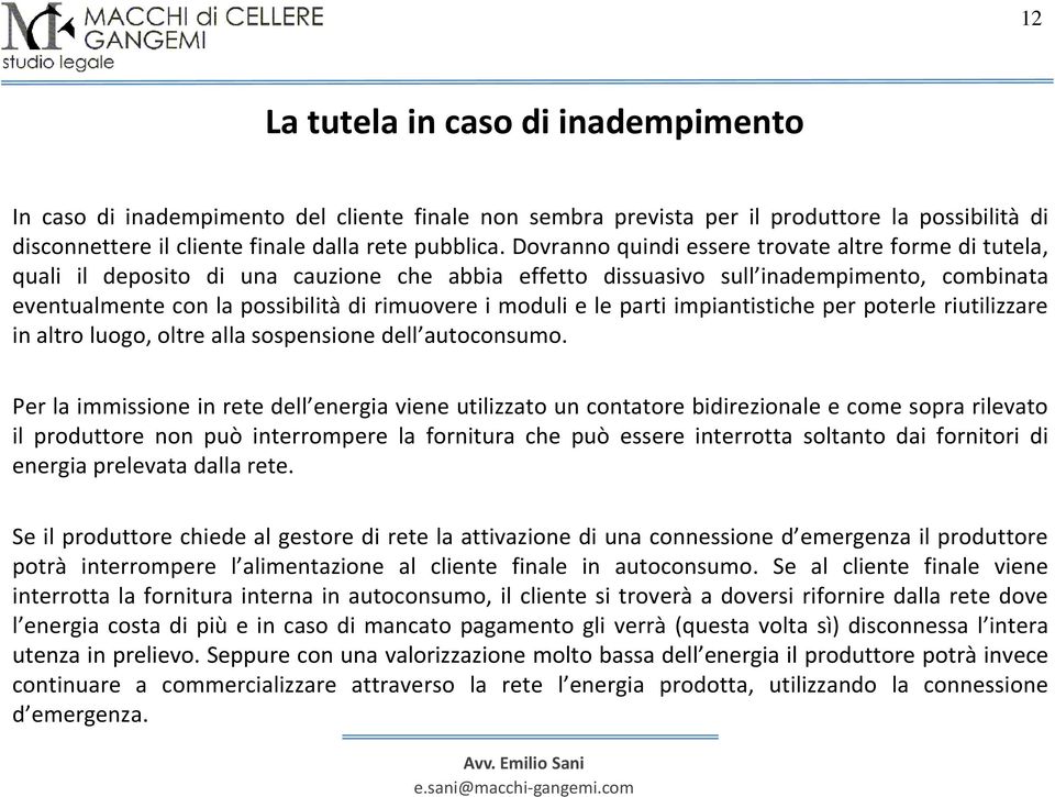 moduli e le parti impiantistiche per poterle riutilizzare in altro luogo, oltre alla sospensione dell autoconsumo.