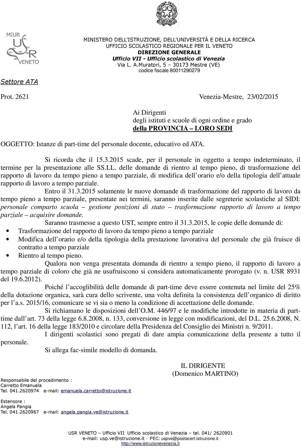 2621 Venezia-Mestre, 23/02/2015 Ai Dirigenti degli istituti e scuole di ogni ordine e grado della PROVINCIA LORO SEDI OGGETTO: Istanze di part-time del personale docente, educativo ed ATA.