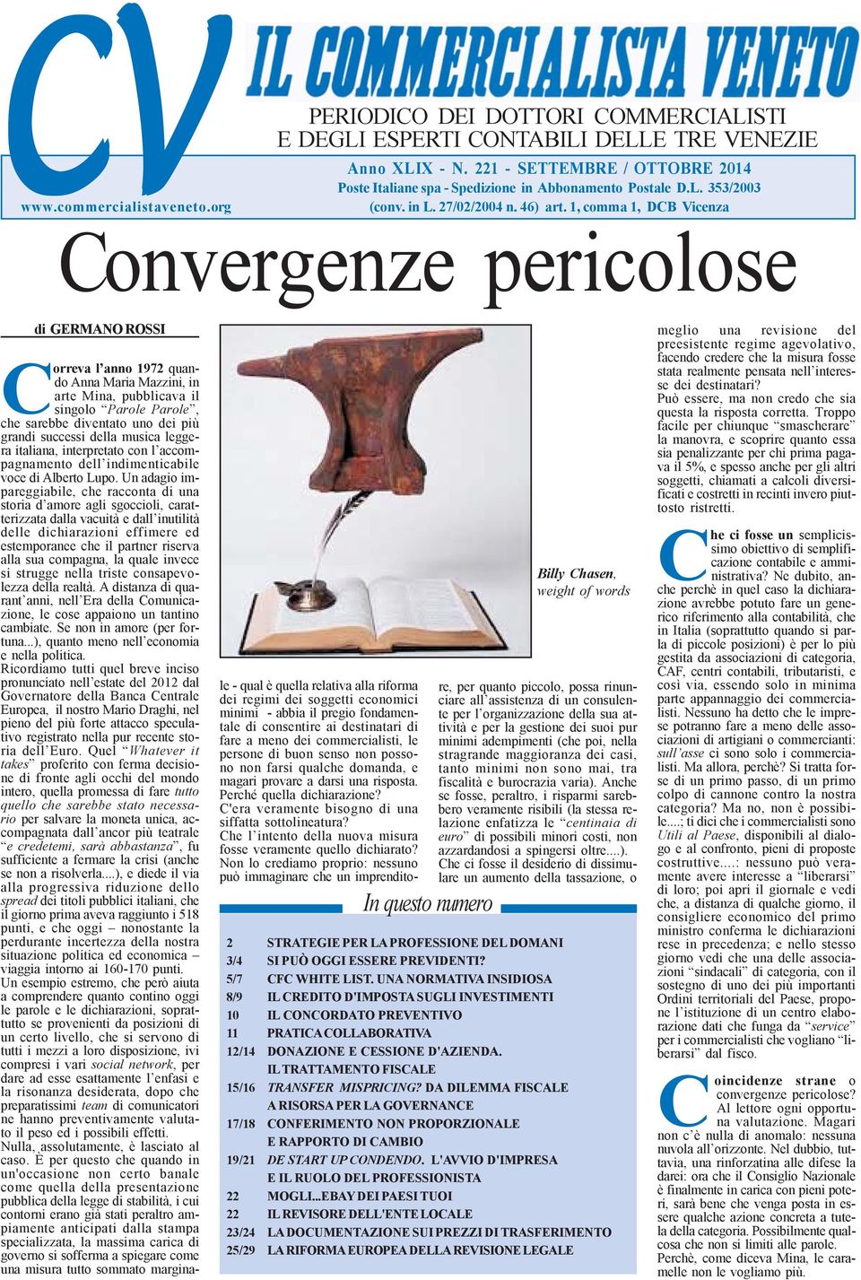 1, comma 1, DCB Vicenza Convergenze pericolose di GERMANO ROSSI In questo numero Billy Chasen, weight of words Correva l anno 1972 quando Anna Maria Mazzini, in arte Mina, pubblicava il singolo