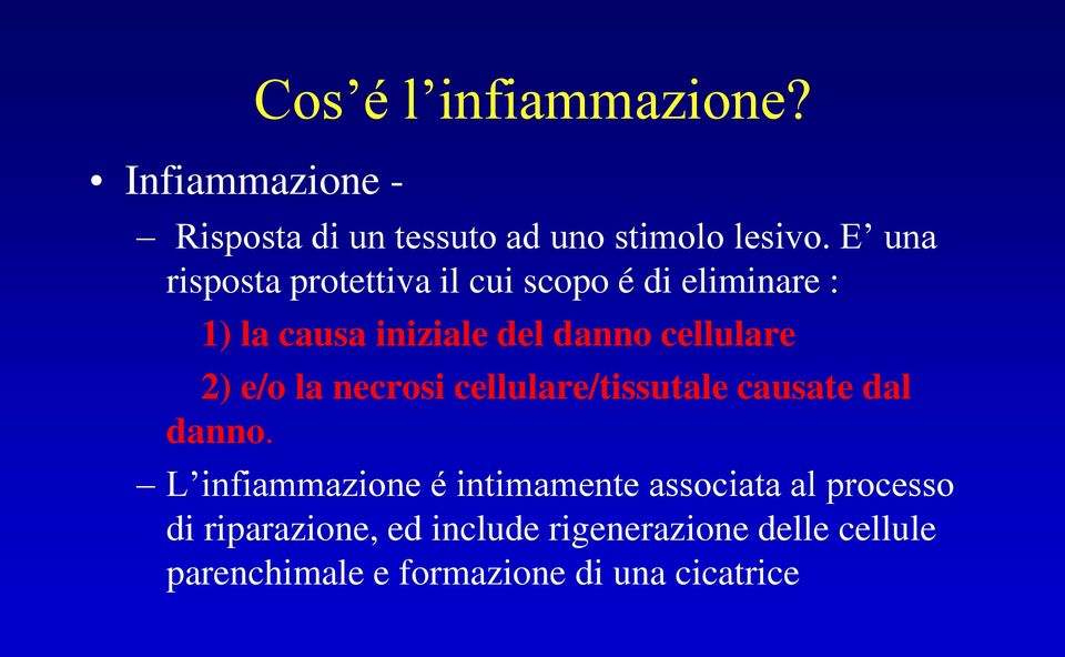 2) e/o la necrosi cellulare/tissutale causate dal danno.