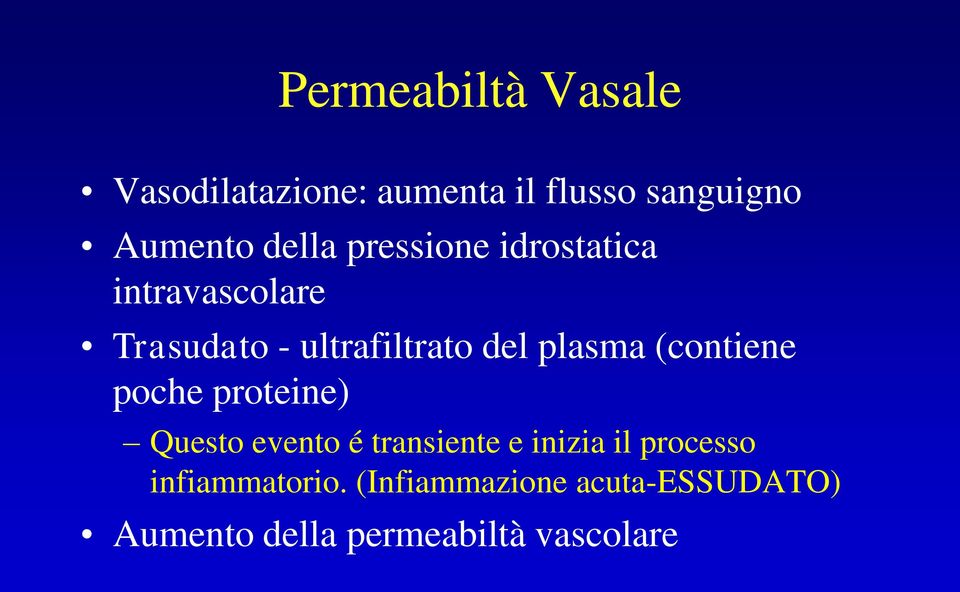 plasma (contiene poche proteine) Questo evento é transiente e inizia il