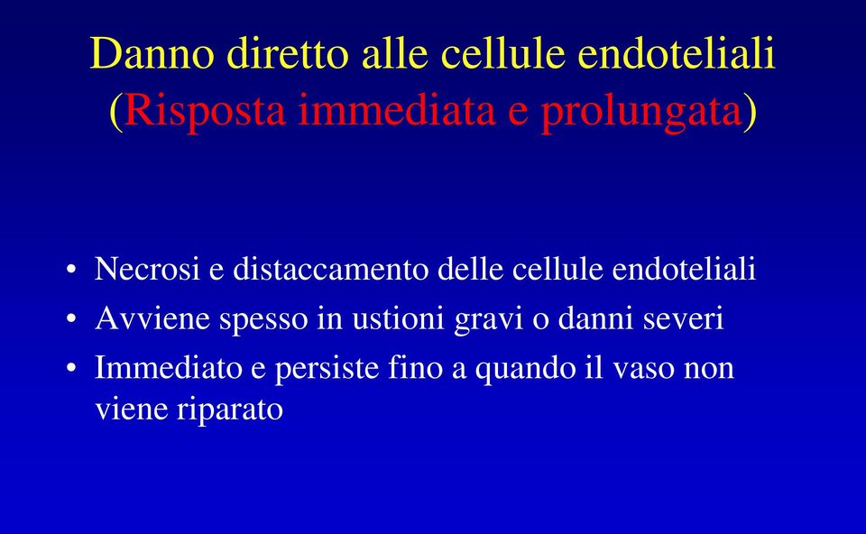 cellule endoteliali Avviene spesso in ustioni gravi o