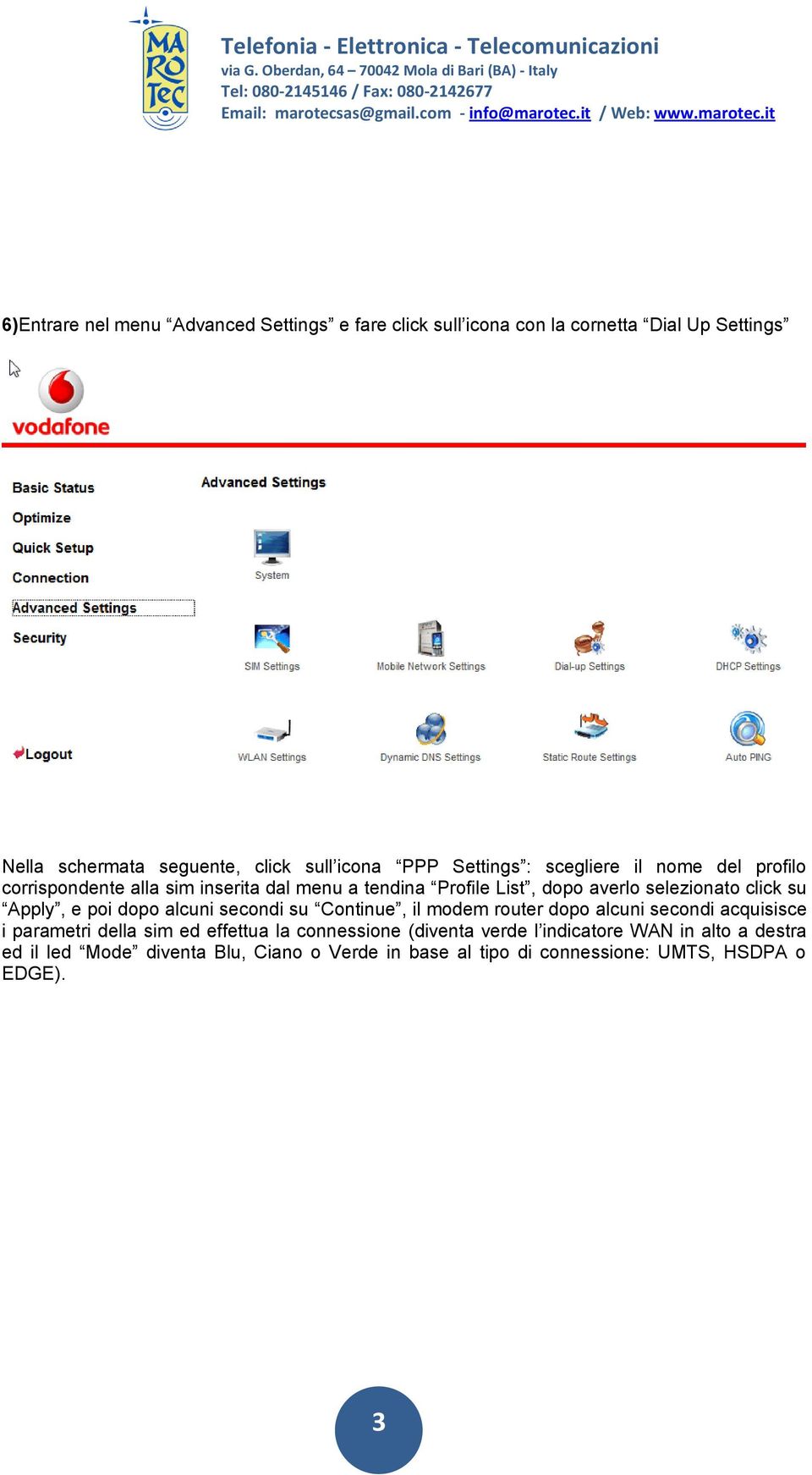 Apply, e poi dopo alcuni secondi su Continue, il modem router dopo alcuni secondi acquisisce i parametri della sim ed effettua la connessione