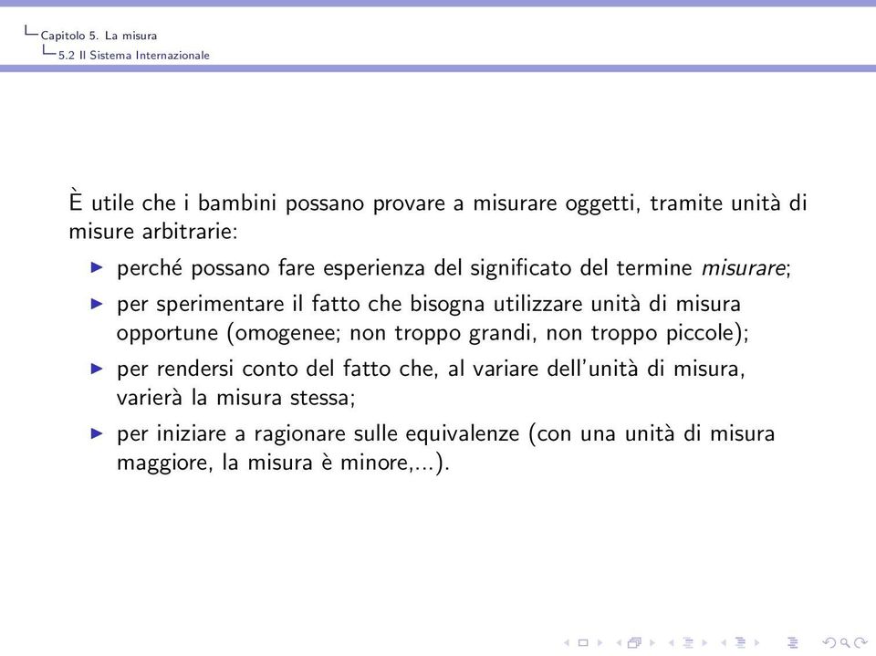 opportune (omogenee; non troppo grandi, non troppo piccole); per rendersi conto del fatto che, al variare dell unità di