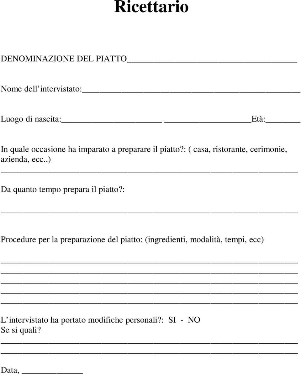 .) Da quanto tempo prepara il piatto?