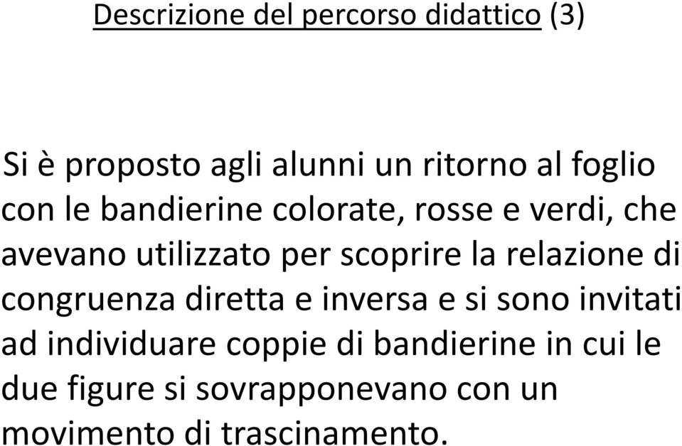 scoprire la relazione di congruenza diretta e inversa e si sono invitati ad