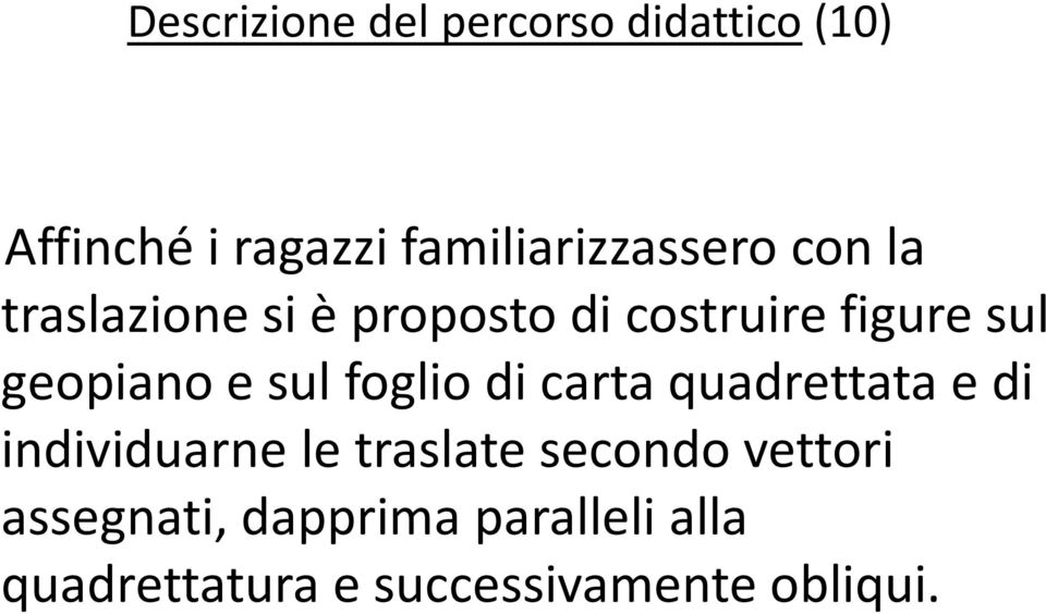 geopiano e sul foglio di carta quadrettata e di individuarne le traslate