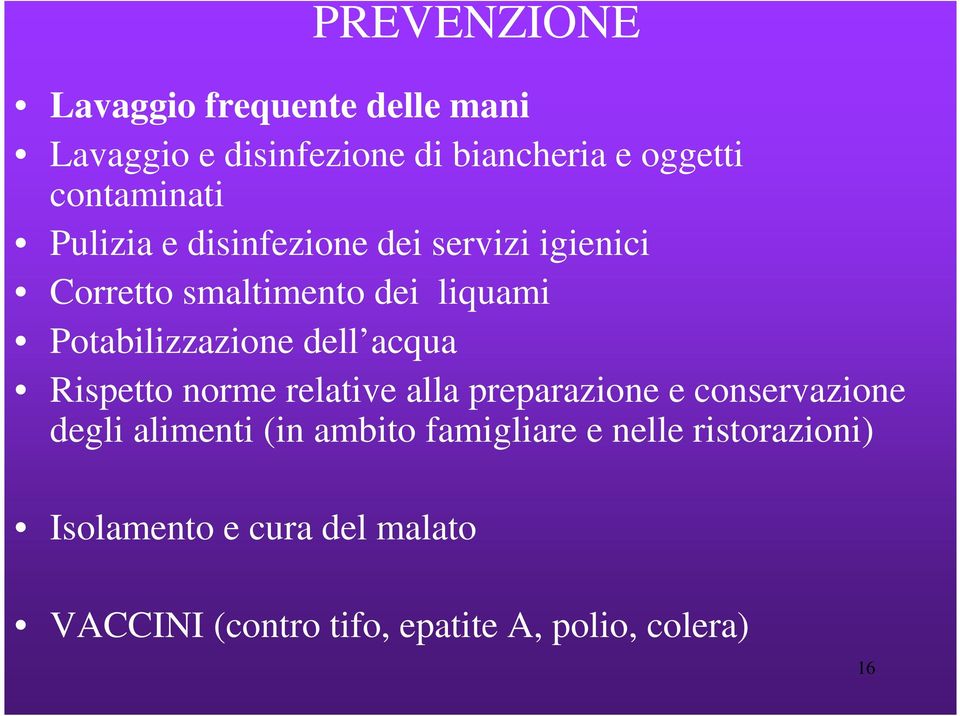 Potabilizzazione dell acqua Rispetto norme relative alla preparazione e conservazione degli alimenti