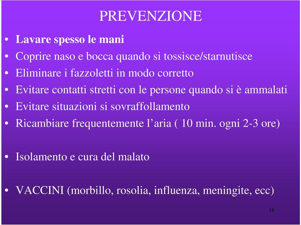 ammalati Evitare situazioni si sovraffollamento Ricambiare frequentemente l aria ( 10 min.