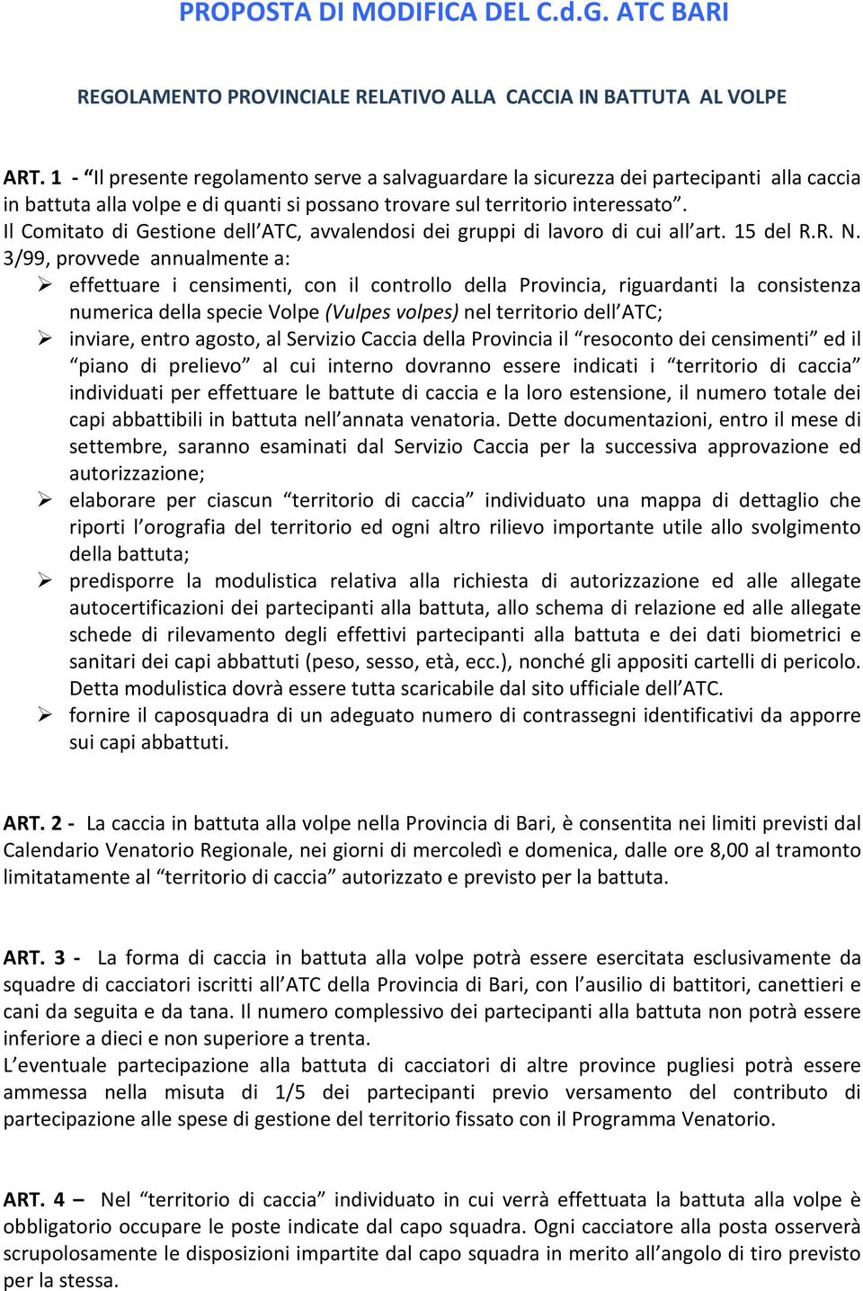 Il Comitato di Gestione dell ATC, avvalendosi dei gruppi di lavoro di cui all art. 15 del R.R. N.