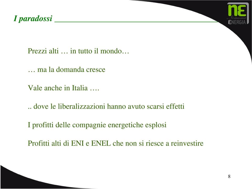 .. dove le liberalizzazioni hanno avuto scarsi effetti I