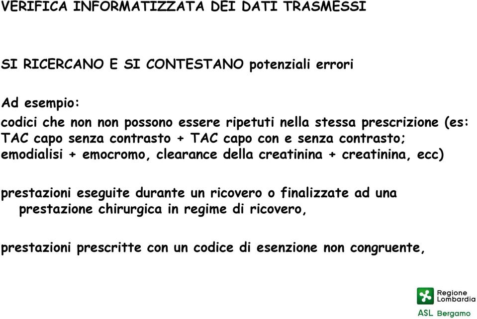 emodialisi + emocromo, clearance della creatinina + creatinina, ecc) prestazioni eseguite durante un ricovero o