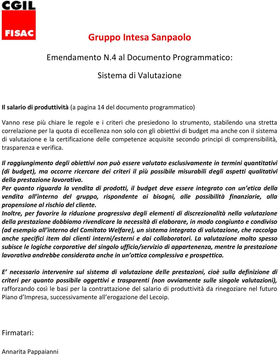 stabilendo una stretta correlazione per la quota di eccellenza non solo con gli obiettivi di budget ma anche con il sistema di valutazione e la certificazione delle competenze acquisite secondo