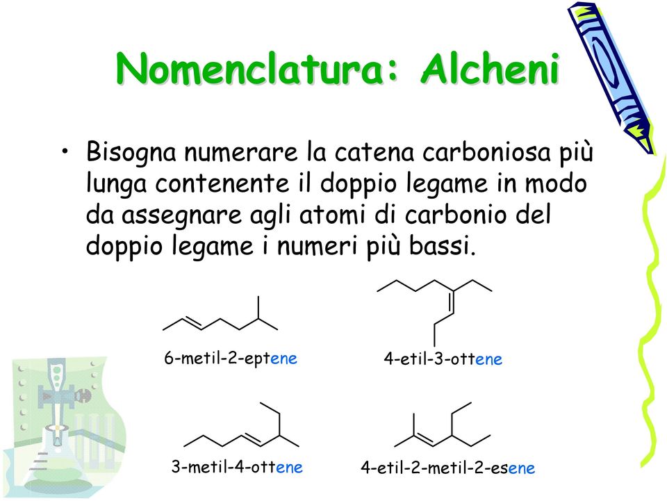 agli atomi di carbonio del doppio legame i numeri più bassi.