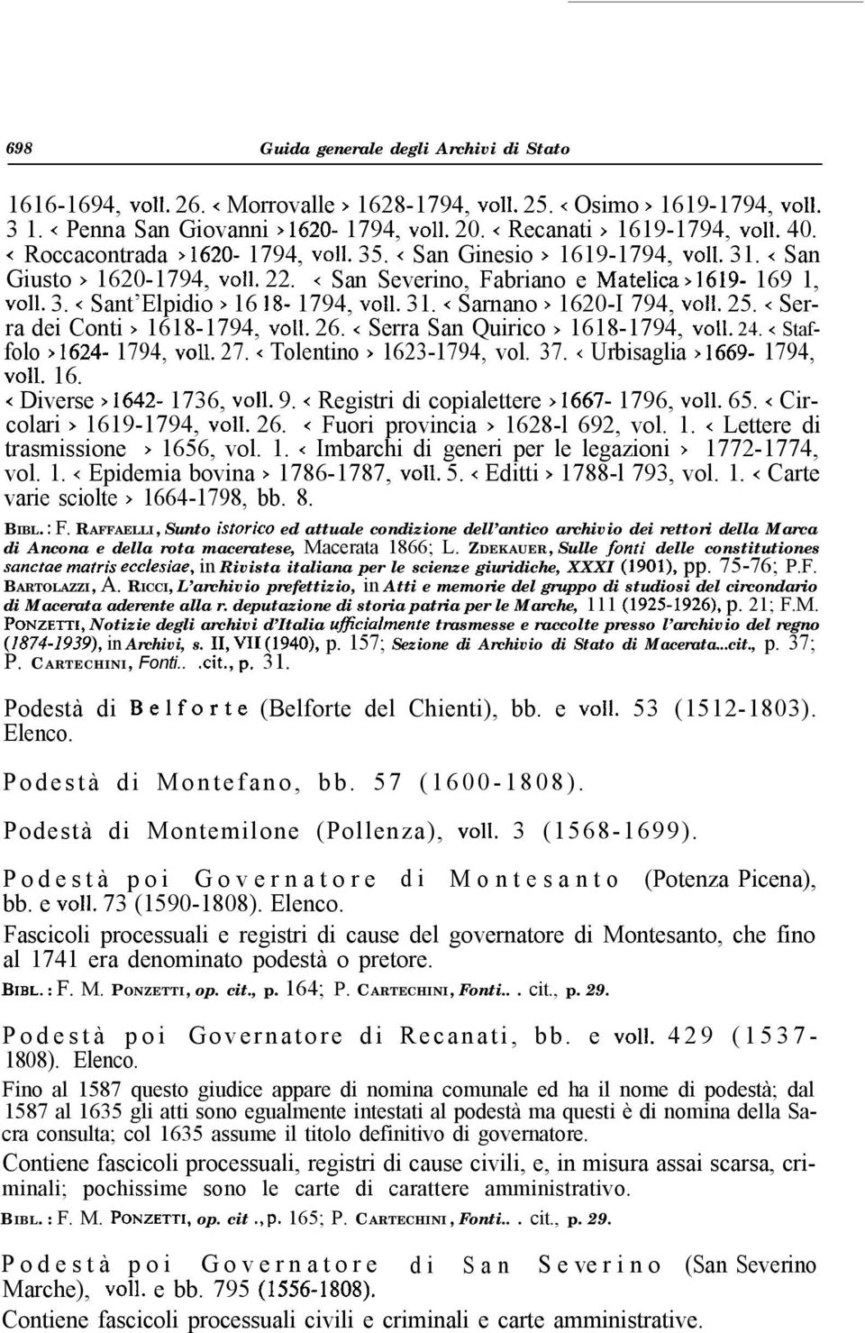 < San Severino, Fabriano e Matelica > 1619-169 1, ~011. 3. < Sant Elpidio > 16 18-1794, ~011. 31. < Sarnano > 1620-I 794, voil. 25. < Serra dei Conti > 1618-1794, ~011. 26.