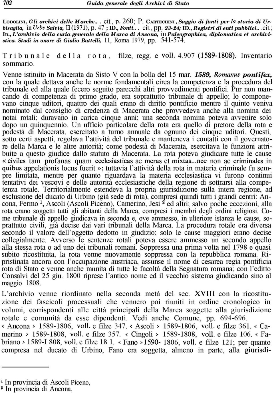Studi in onore di Giulio Battelli, 11, Roma 1979, pp. 541-574. Tribunale della rota, sommario. filze, regg. e ~011. 4.907 (1589-1808).