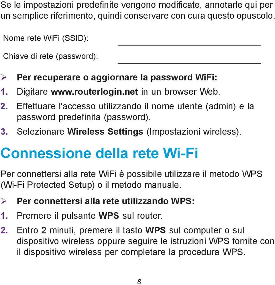 Effettuare l'accesso utilizzando il nome utente (admin) e la password predefinita (password). 3. Selezionare Wireless Settings (Impostazioni wireless).