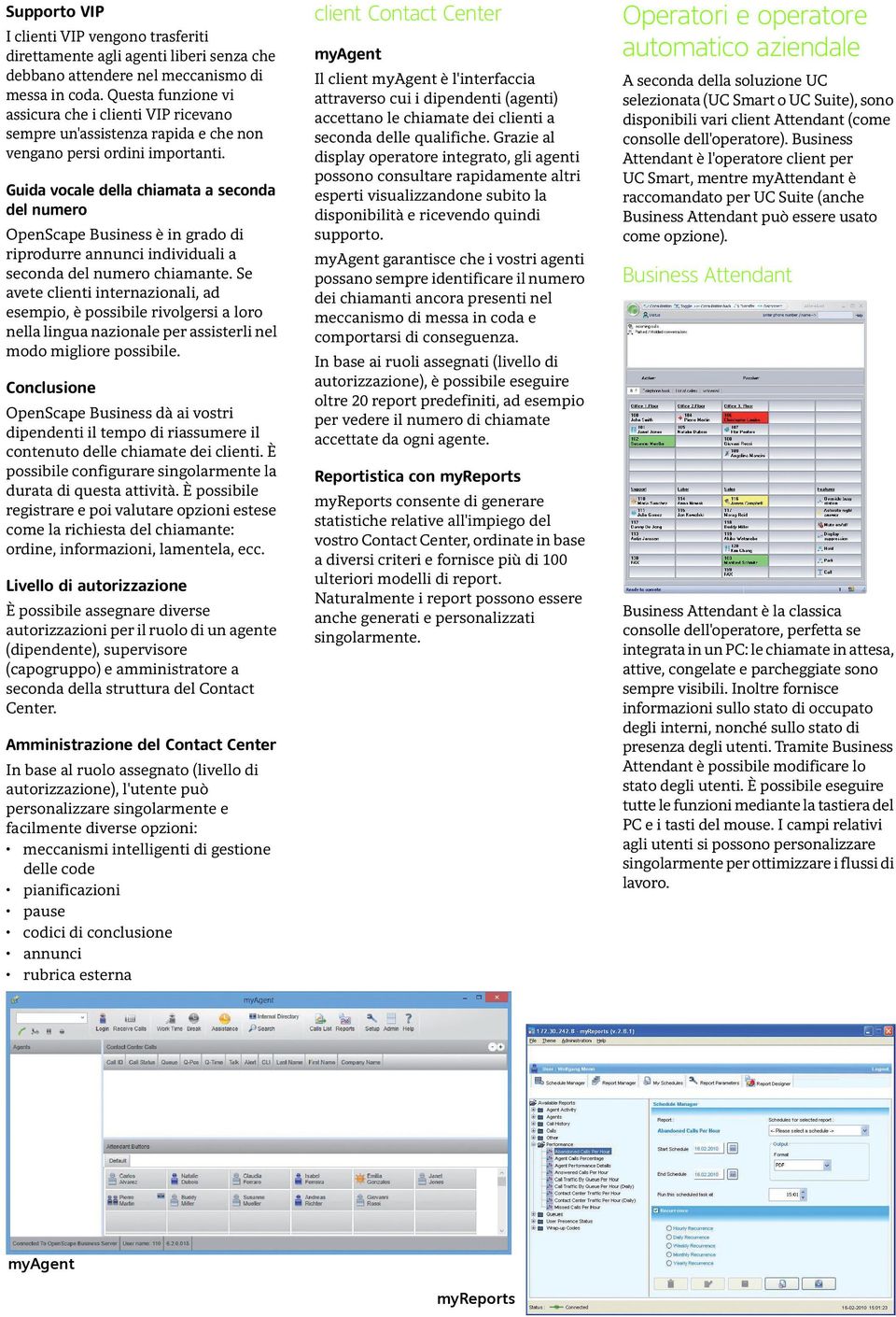 Guida vocale della chiamata a seconda del numero OpenScape Business è in grado di riprodurre annunci individuali a seconda del numero chiamante.