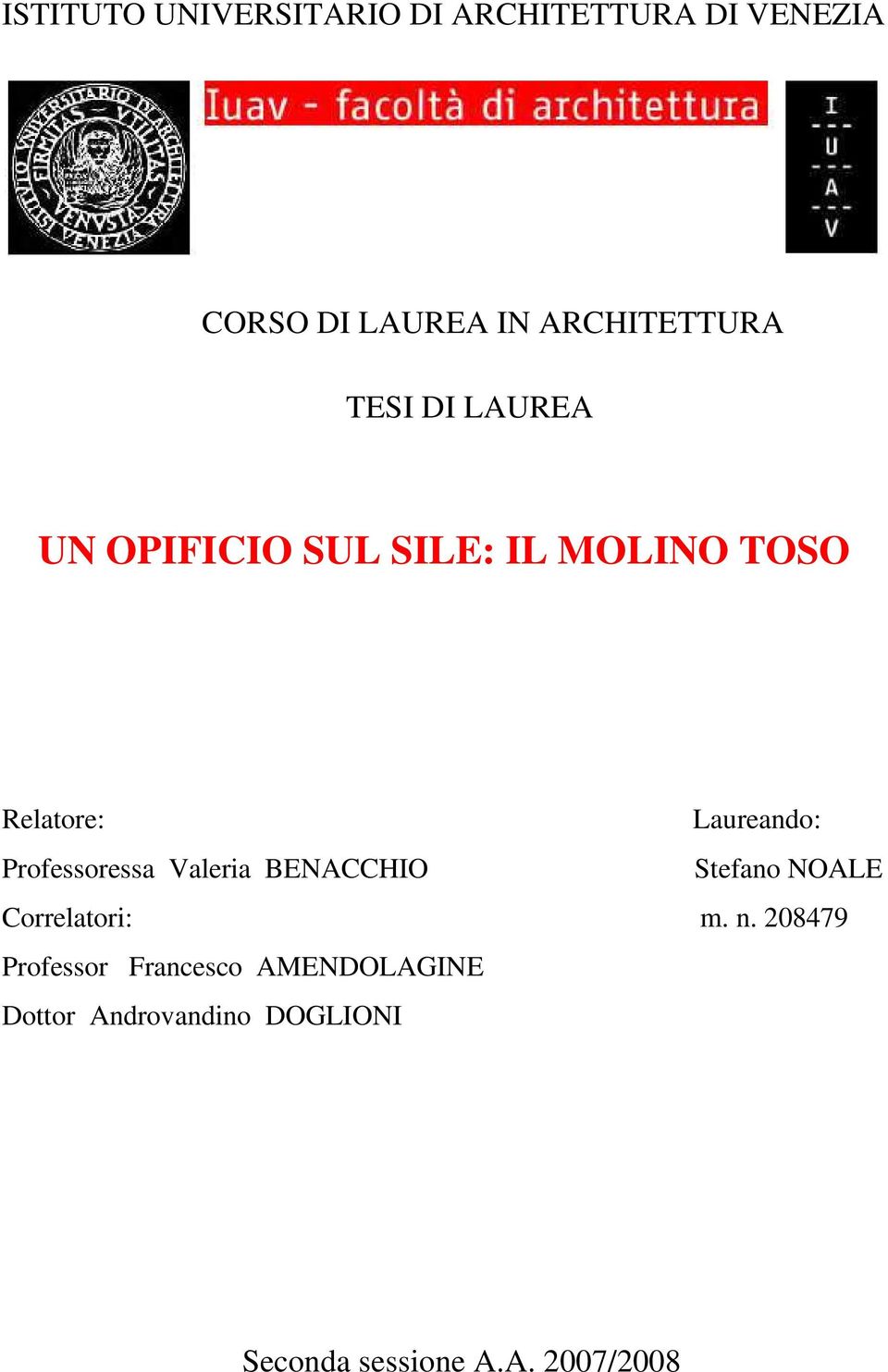 Laureando: Professoressa Valeria BENACCHIO Stefano NOALE Correlatori: m. n.
