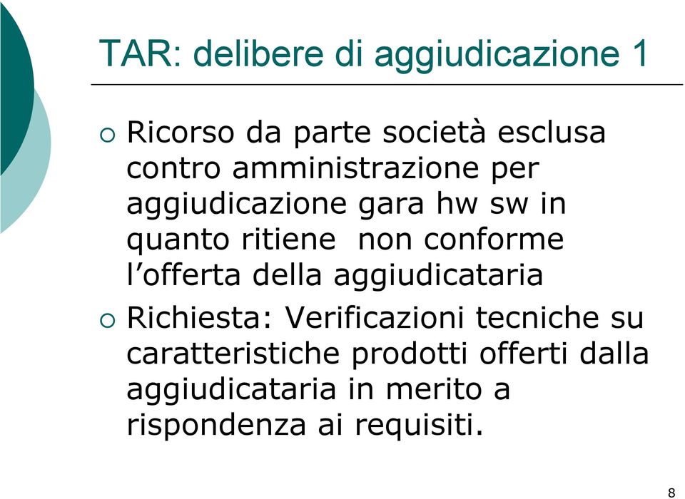 l offerta della aggiudicataria Richiesta: Verificazioni tecniche su