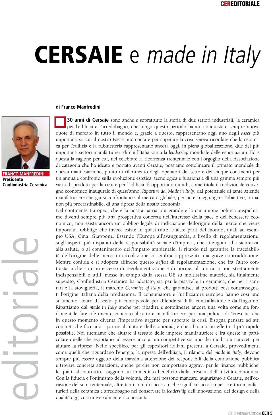 asset più importanti su cui il nostro Paese può contare per superare la crisi.