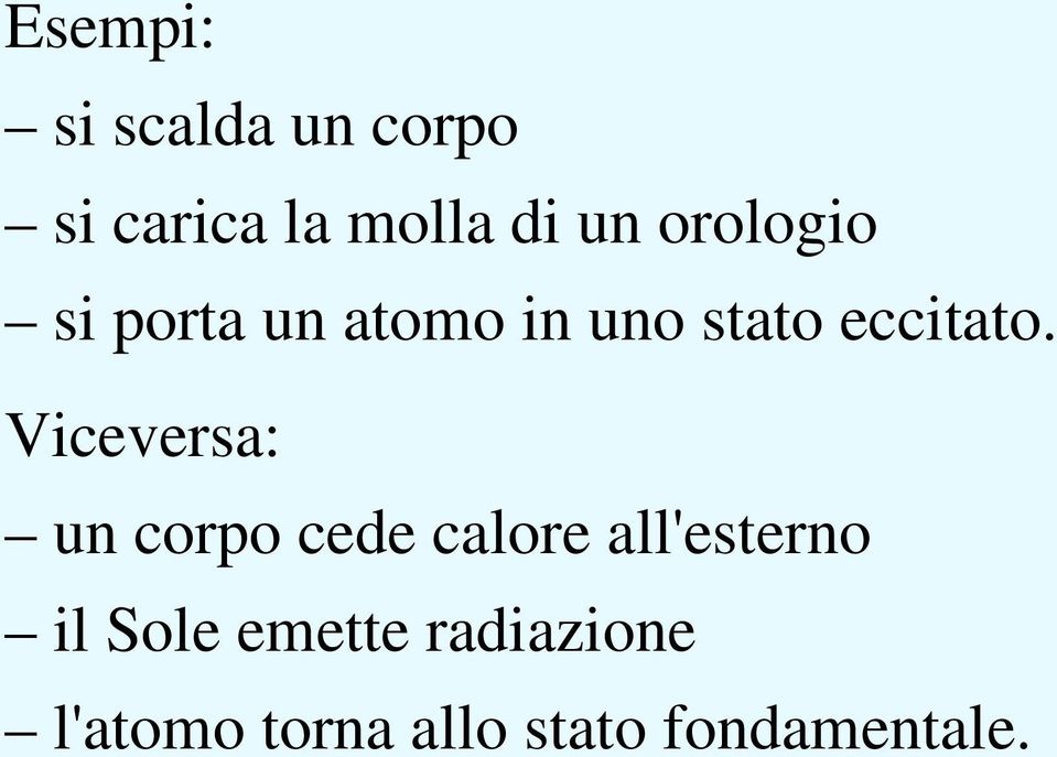 Viceversa: un corpo cede calore all'esterno il Sole