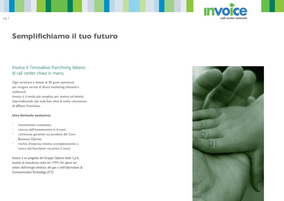 Invoice è il modo più semplice per avviare un attività imprenditoriale che vada ben oltre la solita concezione di affiliato franchisee.