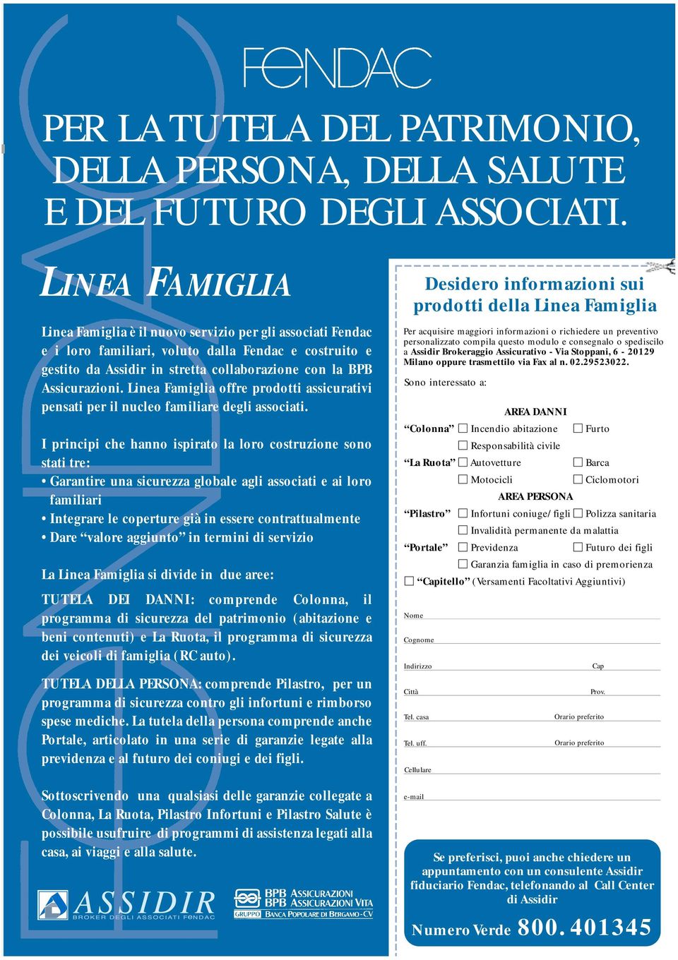 Linea Famiglia offre prodotti assicurativi pensati per il nucleo familiare degli associati.