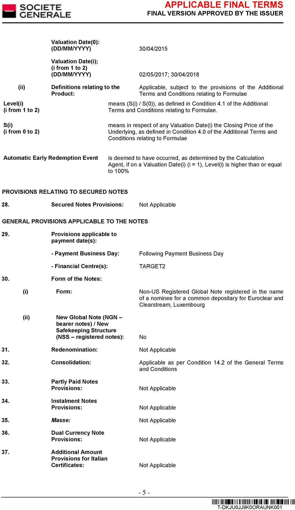 1 of the Additional Terms and Conditions relating to Formulae. means in respect of any Valuation Date(i) the Closing Price of the Underlying, as defined in Condition 4.