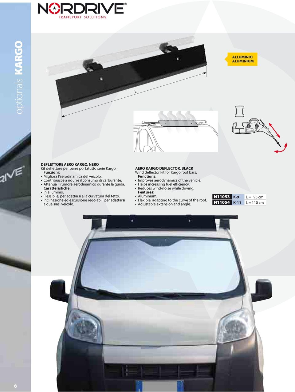 Inclinazione ed escursione regolabili per adattarsi a qualsiasi veicolo. AERO KARGO DEFLECTOR, BLACK Wind deflector kit for Kargo roof bars.